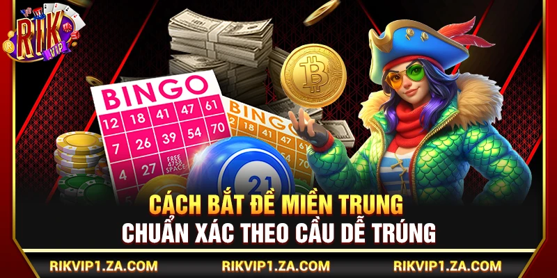 Cách Bắt Đề Miền Trung Chuẩn Xác Theo Cầu Dễ Trúng
