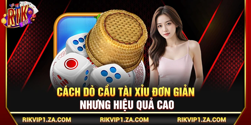 Mẹo Dò Cầu Tài Xỉu Đơn Giản Mà Hiệu Quả Cao Tại Rikvip 1 Mẹo Dò Cầu Tài Xỉu Đơn Giản Nhưng Hiệu Quả Cao