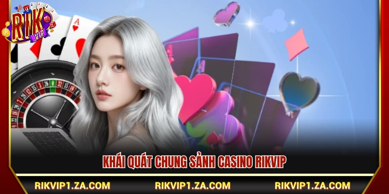 Giới thiệu hệ thống Casino Rikvip