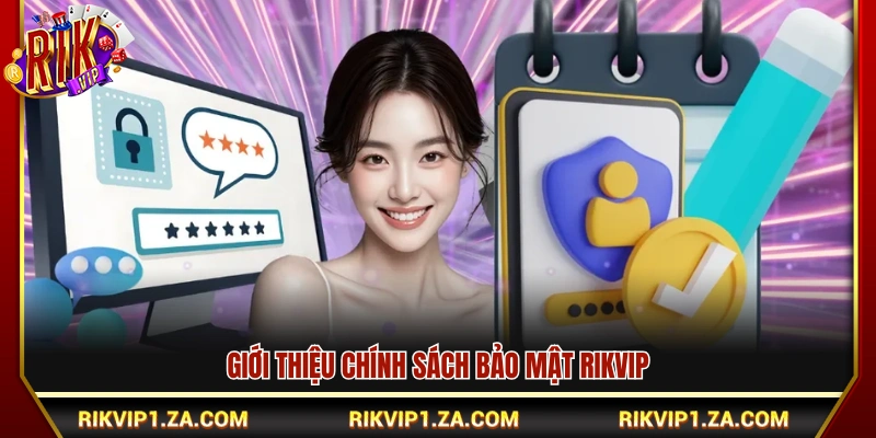 Chính Sách Bảo Mật Rikvip – Cập Nhật Chính Sách Mới Nhất 2026 1 Tổng quan quy định chính sách bảo mật Rikvip