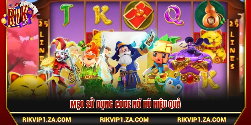 Game Nổ Hũ Tặng Code – Cơ Hội Nhận Thưởng Lớn Tại RikVip 4 Kinh nghiệm nạp code nổ hũ chuẩn nhất