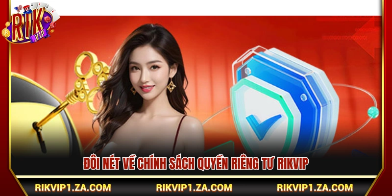 Quyền Riêng Tư Rikvip – Tôn Trọng Quyền Lợi Người Dùng 1 Vài nét về chính sách quyền riêng tư Rikvip