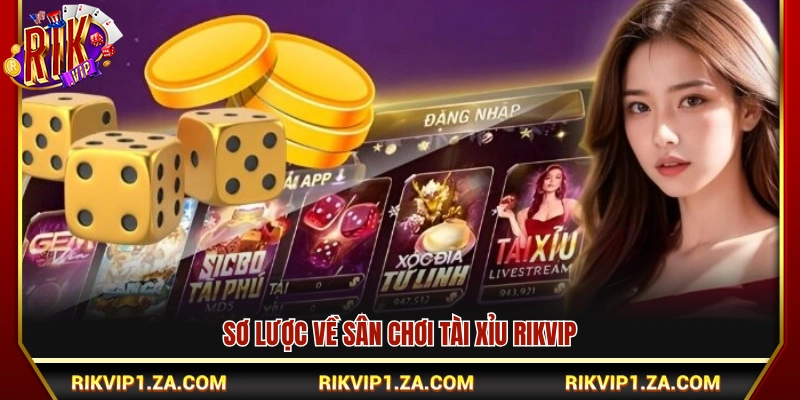 Khái quát về sảnh cược Tài Xỉu Rikvip