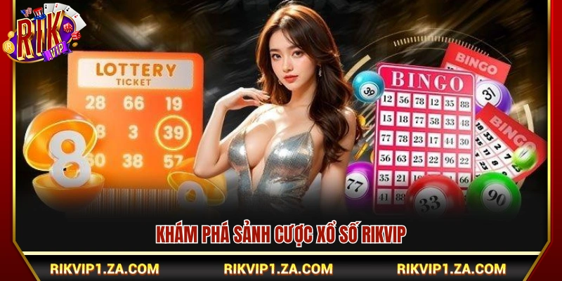 Xổ Số Rikvip – Sân Chơi Cá Cược Lô Đề Online Xanh Chín 1 Tìm hiểu chuyên mục xổ số Rikvip